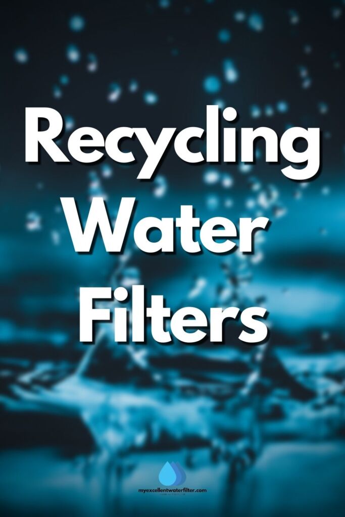 Recycling Water Filters