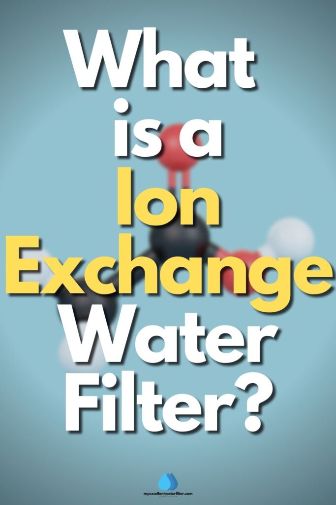 What is an Ion Exchange Water Filter