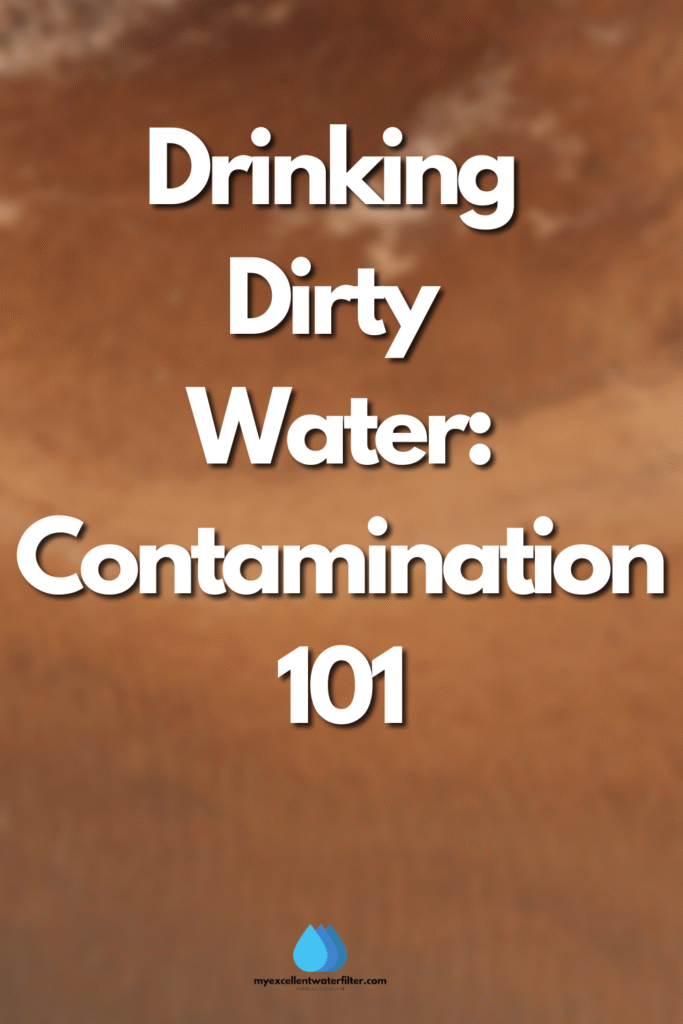 Drinking Dirty Water Contamination 101